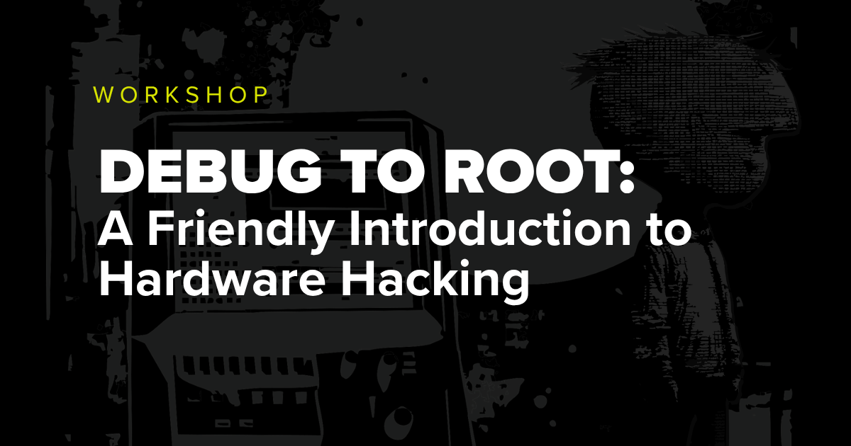 Workshop Debug to Root: A Friendly Introduction to Hardware Hacking with retro computer in background.