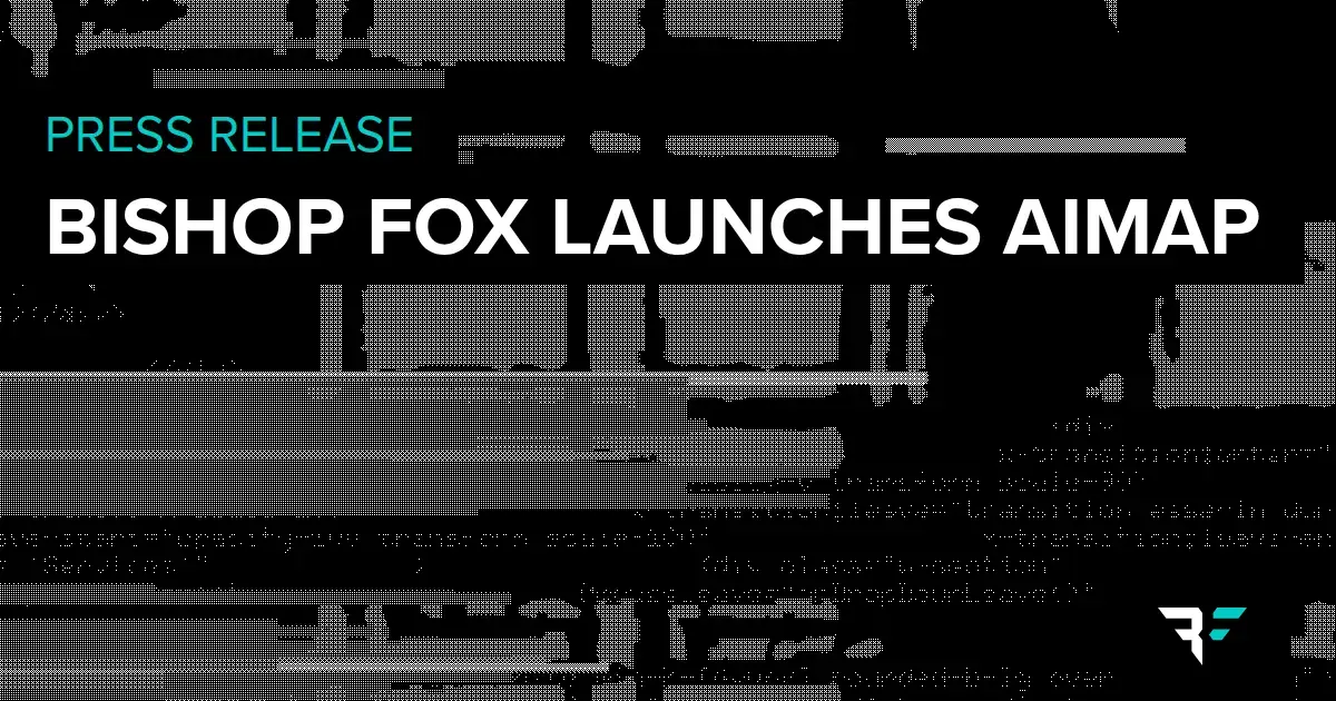 Press Release Bishop Fox Launches AIMap, Proving How Quickly Exposed AI Infrastructure Can Be Discovered and Attacked at Scale with grey and white graphic.