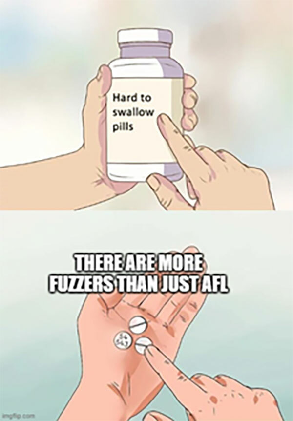 meme: Pill bottle with sticker: Hard to swallow pills versus open hand with 3 pills: There are more fuzzers than just AFL