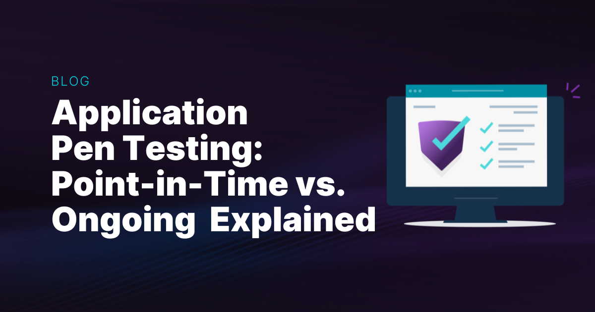 Application Pen Testing: Point-In-Time vs Ongoing explained title with check marked list on the right.