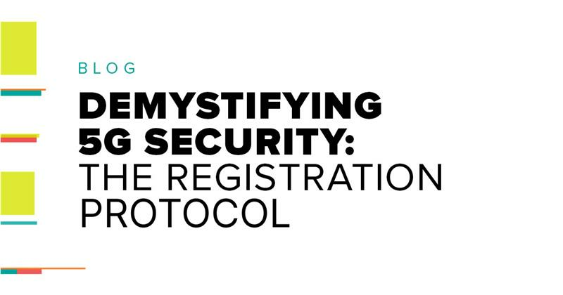 Blog header image with colorful design elements. Text reads: Demystifying 5G Security – The Registration Protocol. Educational article about 5G mobile network security, authentication, privacy, and protocol protection.