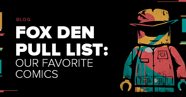 Stylized comic-inspired image of a LEGO-style fox figure in colorful hacker gear next to the blog title "Fox Den Pull List: Our Favorite Comics".