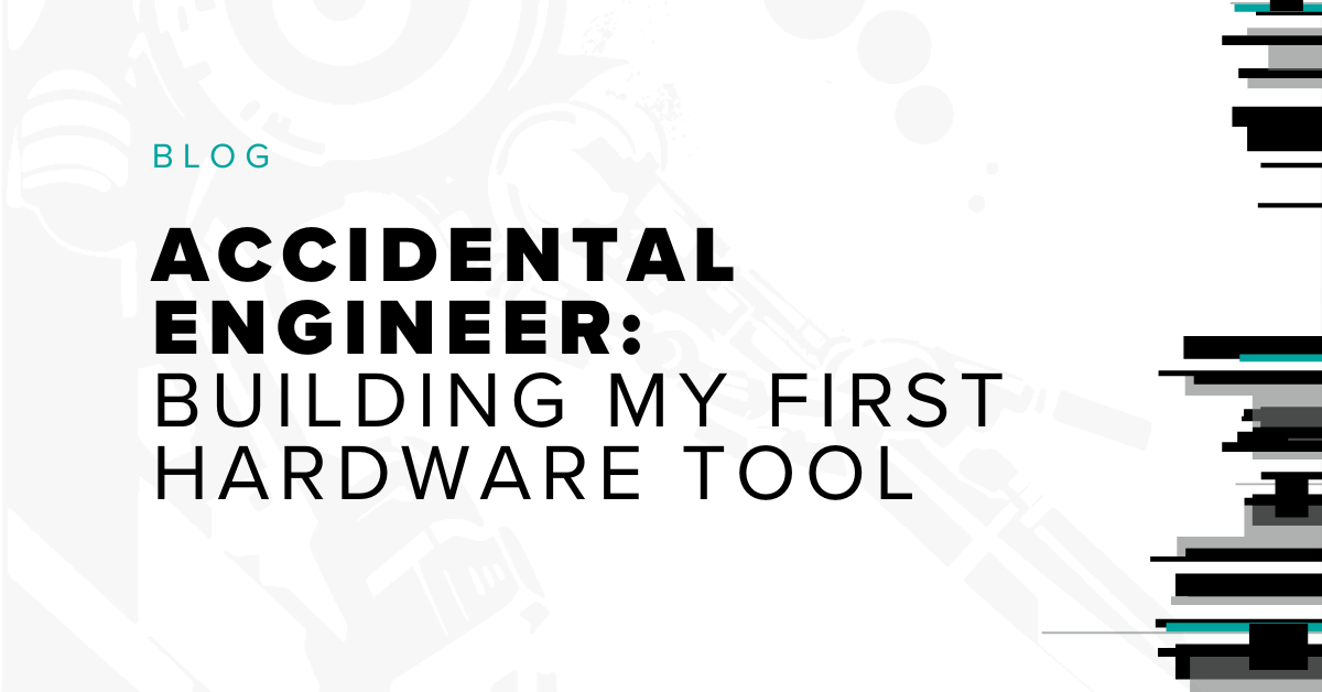 Accidental Engineer blog header image with bold black title text “Building My First Hardware Tool” on a light gray background, featuring abstract circuitry graphics and glitch-style design elements on the right side.