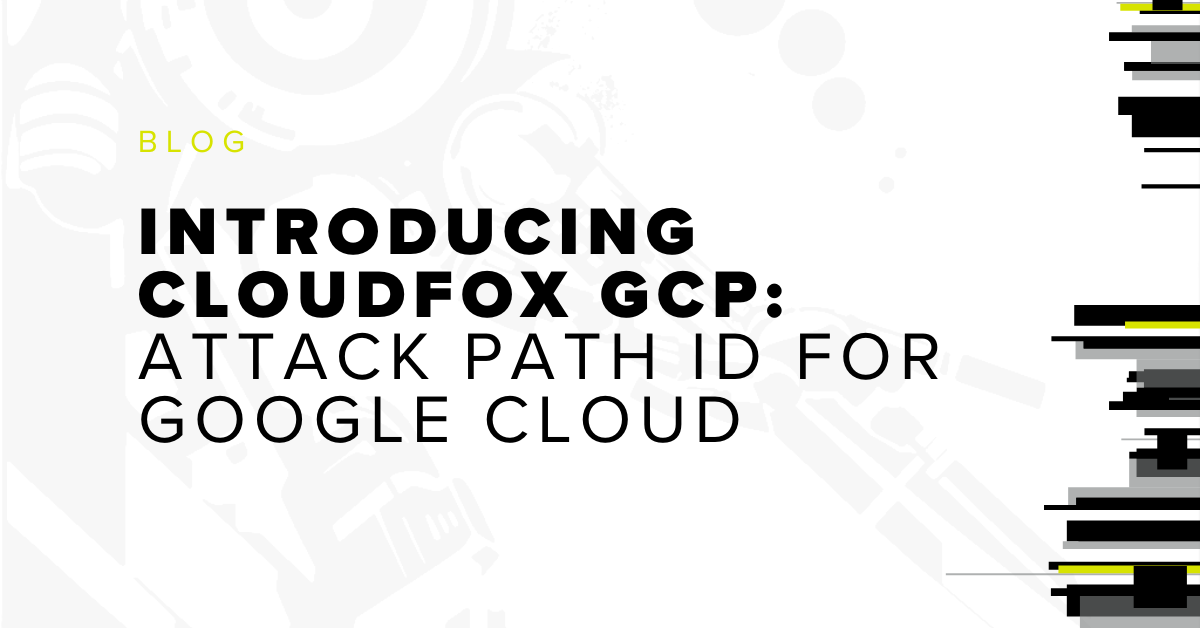 Blog graphic titled “Introducing CloudFox GCP: Attack Path ID for Google Cloud” highlighting GCP attack path identification and cloud security analysis.