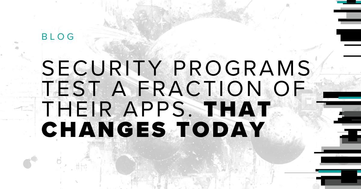 Blog post header image with text "Security Programs Test a Fraction of Their Apps. That Changes Today." over abstract technology background with circuit board pattern and geometric shapes.
