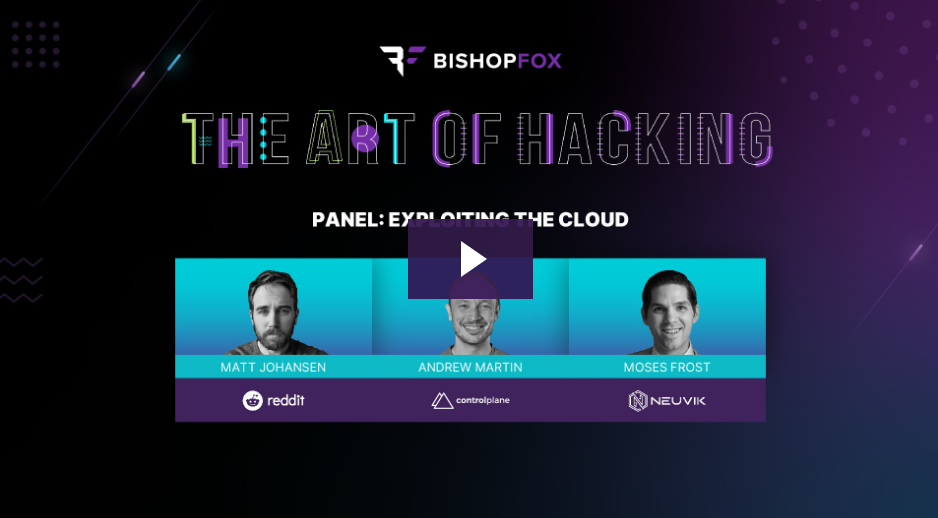 Cloud exploitation panel featuring Matt Johansen of Reddit, Andrew Martin of ControlPlane, and Moses Frost of Neuvik, presented by Bishop Fox in 'The Art of Hacking' cybersecurity series.
