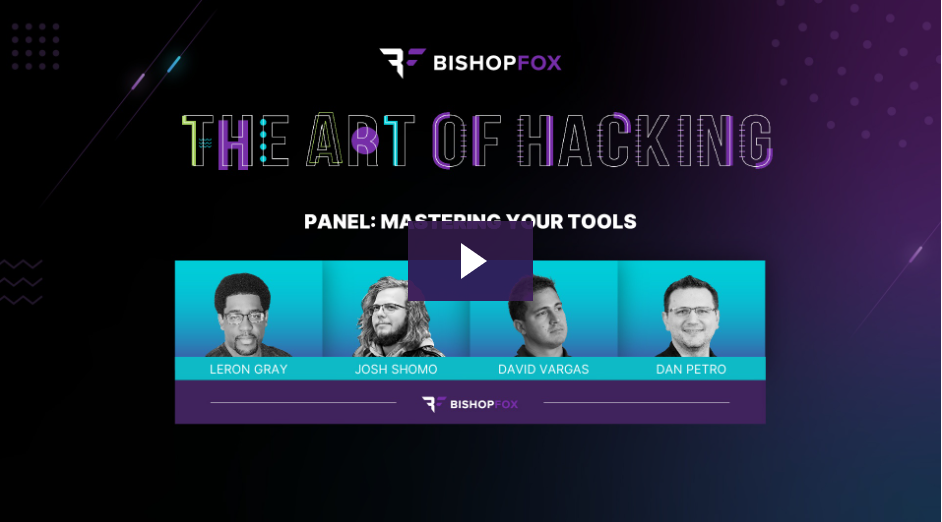 Panel on mastering hacking tools featuring Leron Gray, Josh Shomo, David Vargas, and Dan Petro, hosted by Bishop Fox as part of 'The Art of Hacking' cybersecurity series.