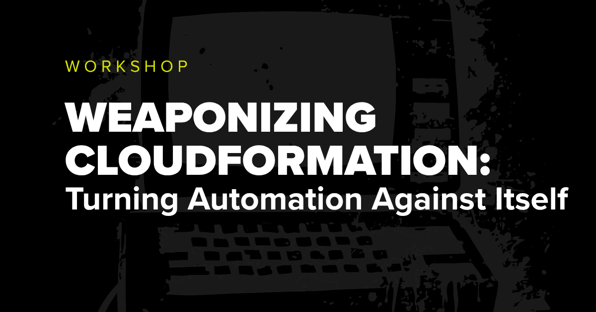 Weaponizing CloudFormation: Turning Automation Against Itself, a Bishop Fox offensive cloud security workshop.